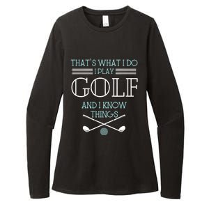 That's What I Do I Play Golf And I Know Things Funny Womens CVC Long Sleeve Shirt