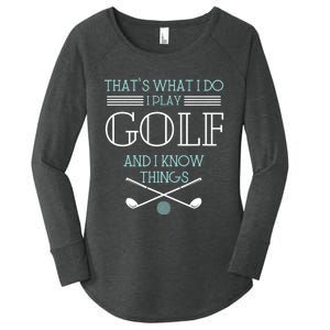 That's What I Do I Play Golf And I Know Things Funny Women's Perfect Tri Tunic Long Sleeve Shirt