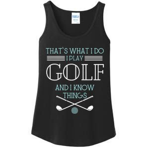 That's What I Do I Play Golf And I Know Things Funny Ladies Essential Tank