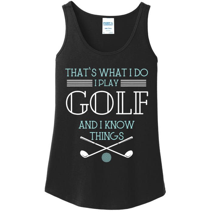 That's What I Do I Play Golf And I Know Things Funny Ladies Essential Tank