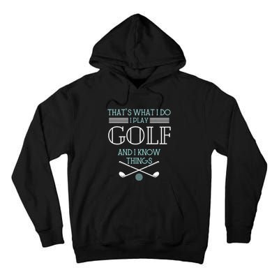 That's What I Do I Play Golf And I Know Things Funny Tall Hoodie