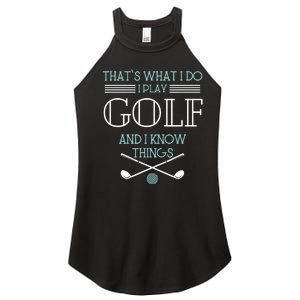 That's What I Do I Play Golf And I Know Things Funny Women's Perfect Tri Rocker Tank