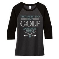 That's What I Do I Play Golf And I Know Things Funny Women's Tri-Blend 3/4-Sleeve Raglan Shirt