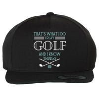 That's What I Do I Play Golf And I Know Things Funny Wool Snapback Cap