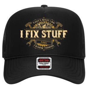 Thats What I Do I Fix Stuff And I Know Things Funny Men High Crown Mesh Back Trucker Hat