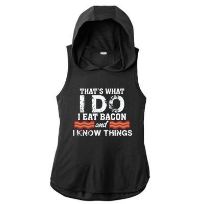 Thats What I Do I Eat Bacon And I Know Things Ladies PosiCharge Tri-Blend Wicking Draft Hoodie Tank