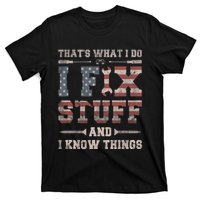 That's What I Do I Fix Stuff And I Know Things T-Shirt