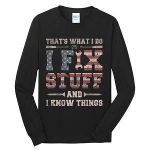 That's What I Do I Fix Stuff And I Know Things Tall Long Sleeve T-Shirt