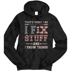 That's What I Do I Fix Stuff And I Know Things Tie Dye Hoodie