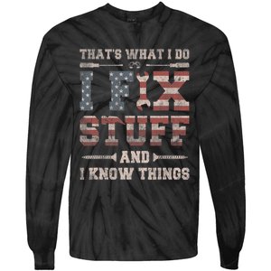 That's What I Do I Fix Stuff And I Know Things Tie-Dye Long Sleeve Shirt