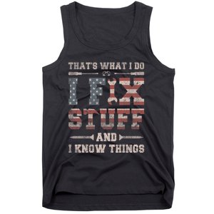 That's What I Do I Fix Stuff And I Know Things Tank Top