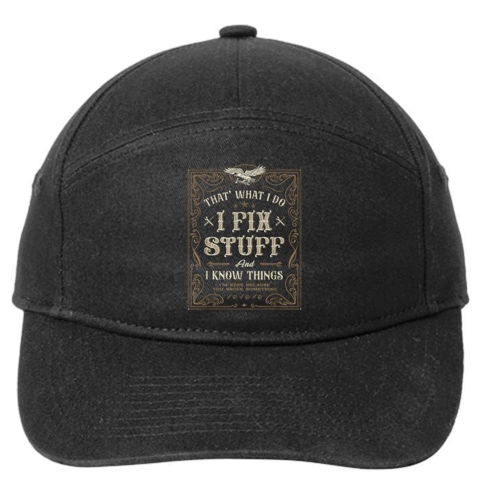 Thats What I Do I Fix Stuff And I Know Things Funny Men 7-Panel Snapback Hat