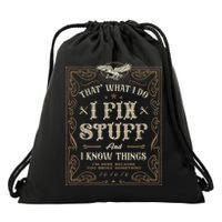 Thats What I Do I Fix Stuff And I Know Things Funny Men Drawstring Bag