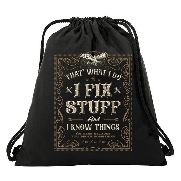 Thats What I Do I Fix Stuff And I Know Things Funny Men Drawstring Bag
