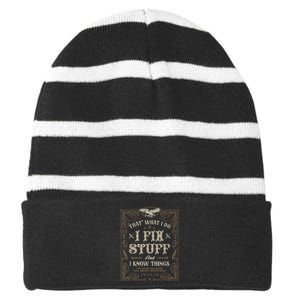 Thats What I Do I Fix Stuff And I Know Things Funny Men Striped Beanie with Solid Band