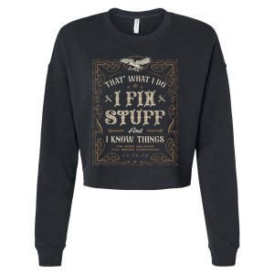 Thats What I Do I Fix Stuff And I Know Things Funny Men Cropped Pullover Crew