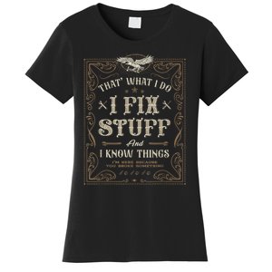 Thats What I Do I Fix Stuff And I Know Things Funny Men Women's T-Shirt