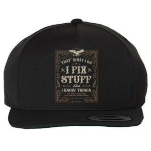 Thats What I Do I Fix Stuff And I Know Things Funny Men Wool Snapback Cap