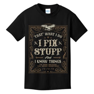 Thats What I Do I Fix Stuff And I Know Things Funny Men Kids T-Shirt