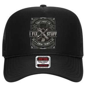 Thats What I Do I Fix Stuff And I Know Things Funny Men High Crown Mesh Back Trucker Hat