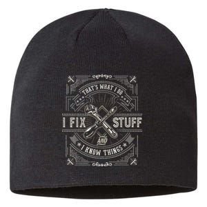 Thats What I Do I Fix Stuff And I Know Things Funny Men Sustainable Beanie