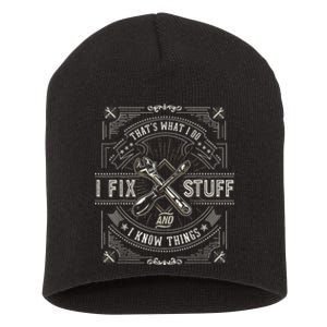 Thats What I Do I Fix Stuff And I Know Things Funny Men Short Acrylic Beanie