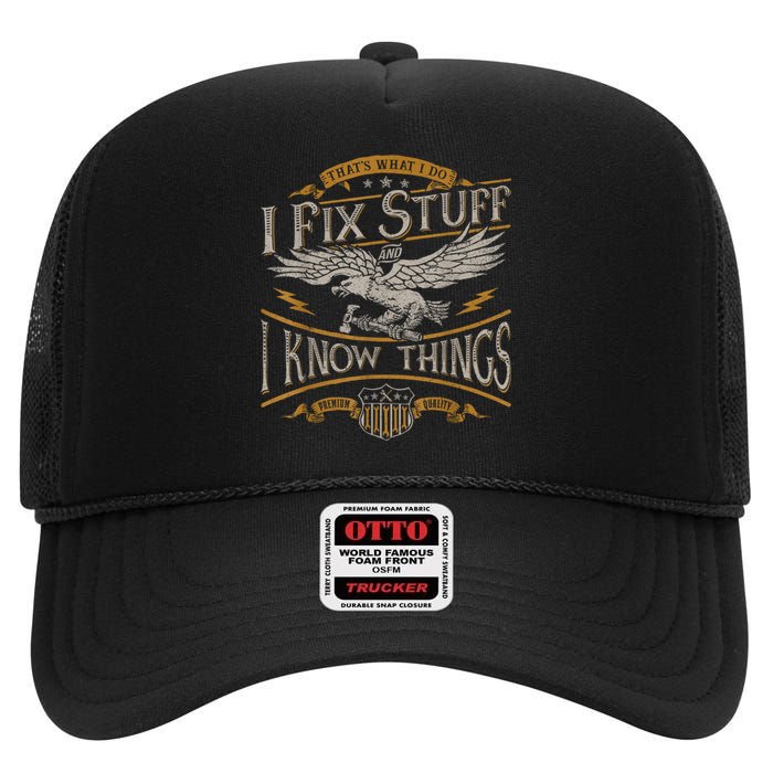 Thats What I Do I Fix Stuff And I Know Things Funny Men High Crown Mesh Back Trucker Hat