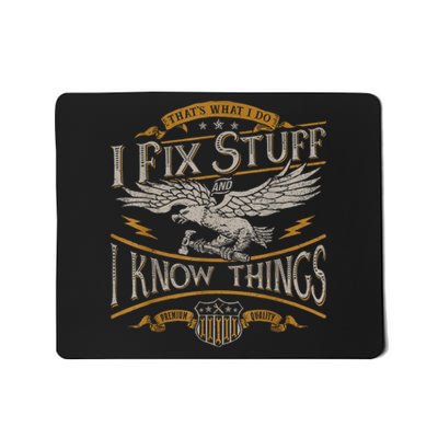 Thats What I Do I Fix Stuff And I Know Things Funny Men Mousepad