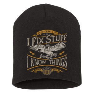 Thats What I Do I Fix Stuff And I Know Things Funny Men Short Acrylic Beanie