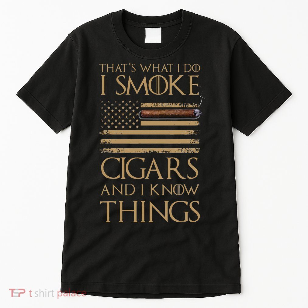 ThatS What I Do I Smoke Cigars And I Know Things Tall T-Shirt