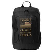 ThatS What I Do I Smoke Cigars And I Know Things City Backpack