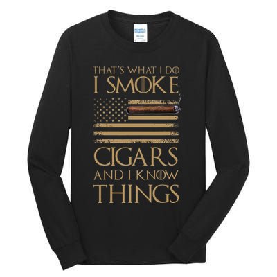 ThatS What I Do I Smoke Cigars And I Know Things Tall Long Sleeve T-Shirt