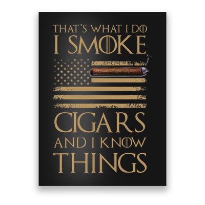 ThatS What I Do I Smoke Cigars And I Know Things Poster