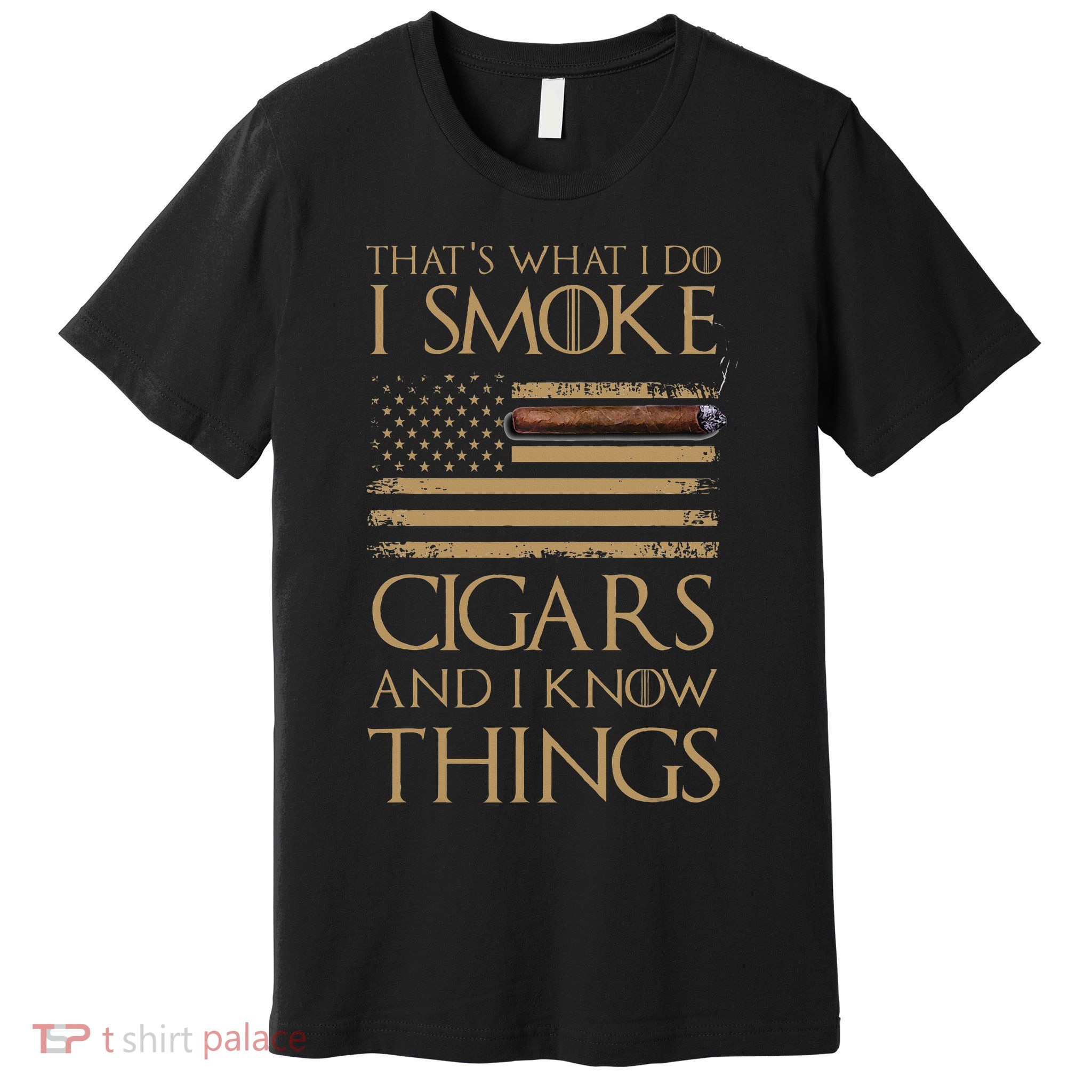 ThatS What I Do I Smoke Cigars And I Know Things Premium T-Shirt