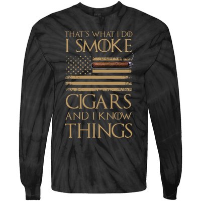 ThatS What I Do I Smoke Cigars And I Know Things Tie-Dye Long Sleeve Shirt