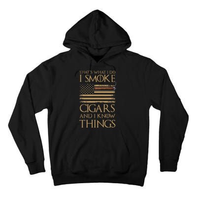 ThatS What I Do I Smoke Cigars And I Know Things Tall Hoodie