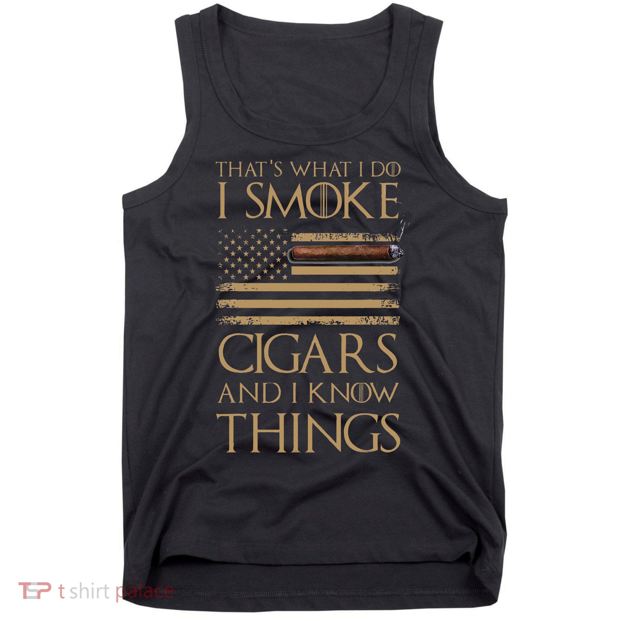 ThatS What I Do I Smoke Cigars And I Know Things Tank Top