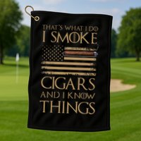 ThatS What I Do I Smoke Cigars And I Know Things Golf Towel