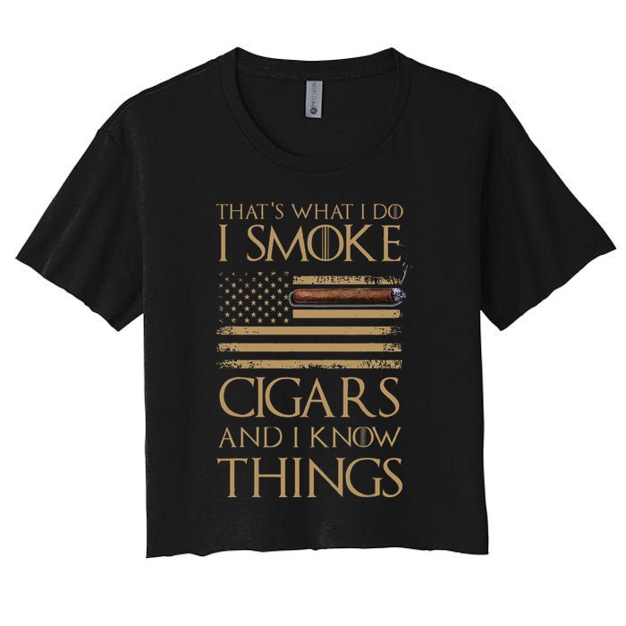 ThatS What I Do I Smoke Cigars And I Know Things Women's Crop Top Tee