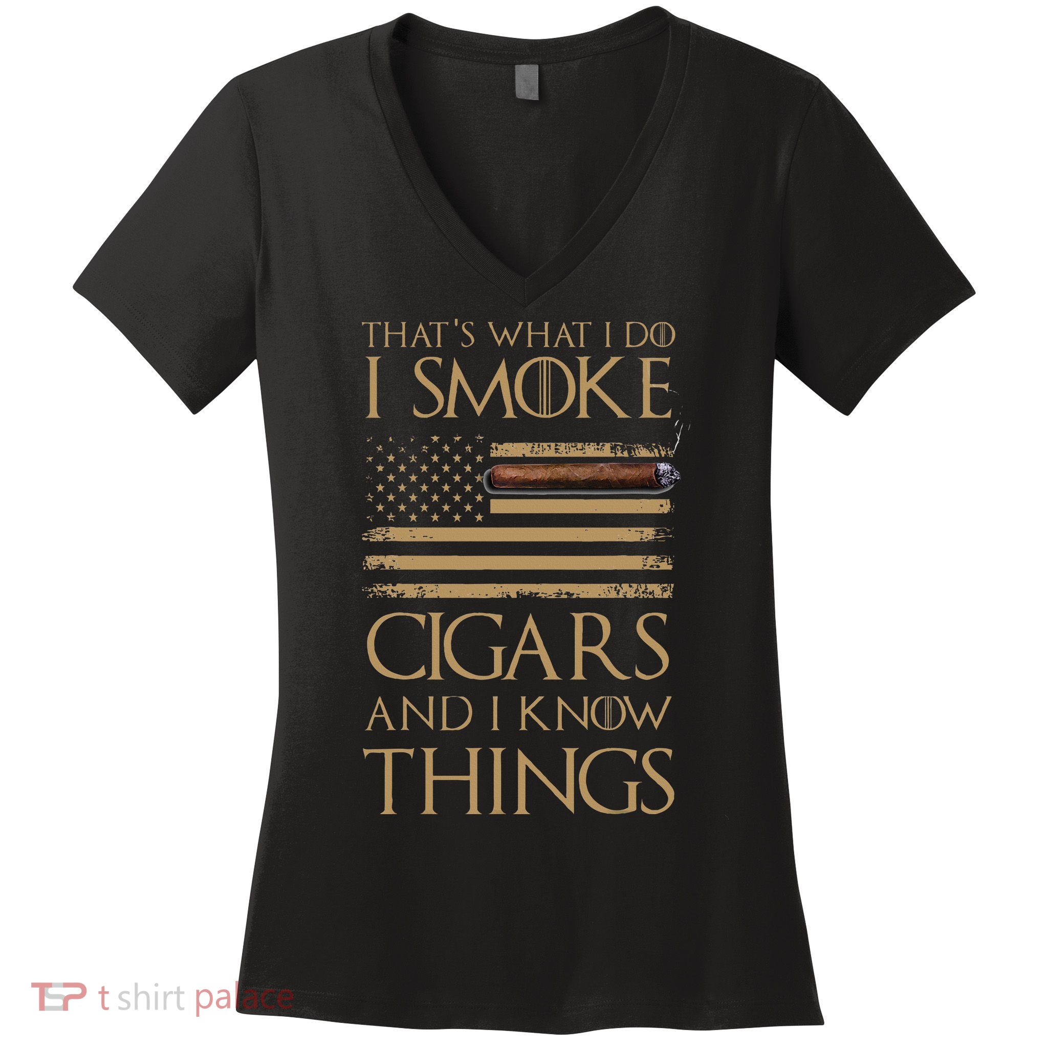 ThatS What I Do I Smoke Cigars And I Know Things Women's V-Neck T-Shirt