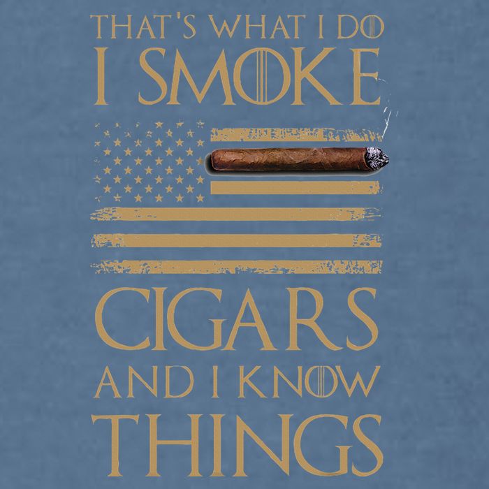 ThatS What I Do I Smoke Cigars And I Know Things Garment-Dyed Sweatshirt