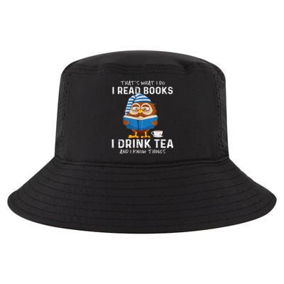 Thats What I Do I Read Books I Drink Tea And I Know Things Cool Comfort Performance Bucket Hat