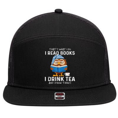 Thats What I Do I Read Books I Drink Tea And I Know Things 7 Panel Mesh Trucker Snapback Hat