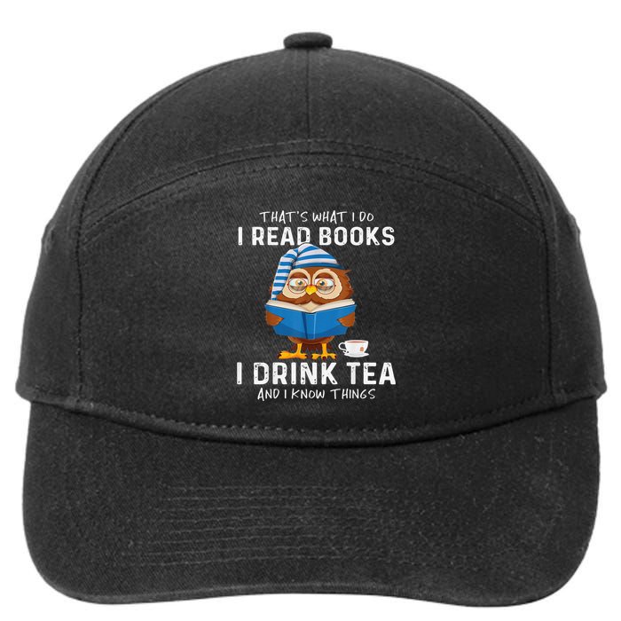 Thats What I Do I Read Books I Drink Tea And I Know Things 7-Panel Snapback Hat