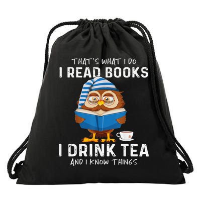 Thats What I Do I Read Books I Drink Tea And I Know Things Drawstring Bag