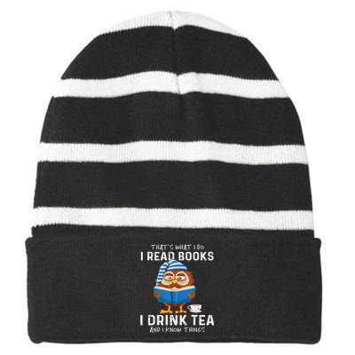 Thats What I Do I Read Books I Drink Tea And I Know Things Striped Beanie with Solid Band