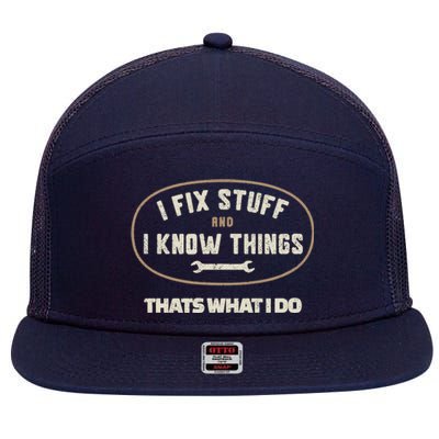 That's What I Do I Fix Stuff And I Know Things Funny Saying 7 Panel Mesh Trucker Snapback Hat