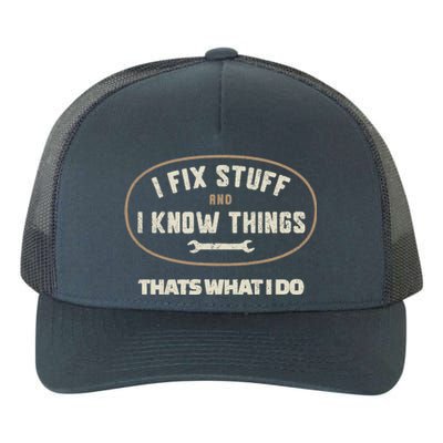 That's What I Do I Fix Stuff And I Know Things Funny Saying Yupoong Adult 5-Panel Trucker Hat