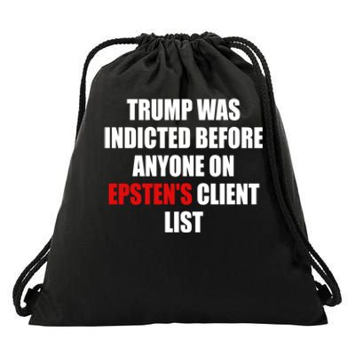 Trump Was Indicted Before Anyone On EpstenS Client List Drawstring Bag