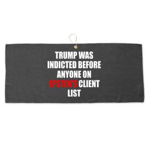 Trump Was Indicted Before Anyone On EpstenS Client List Large Microfiber Waffle Golf Towel